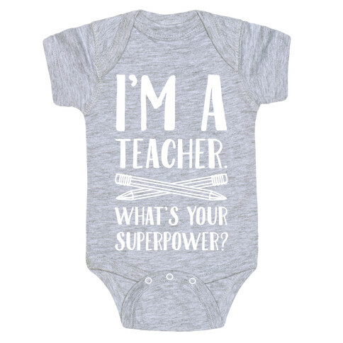 I'm a Teacher. What's Your Superpower? Baby One-Piece