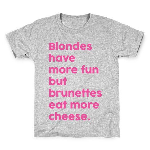 Brunettes Eat More Cheese Kids T-Shirt