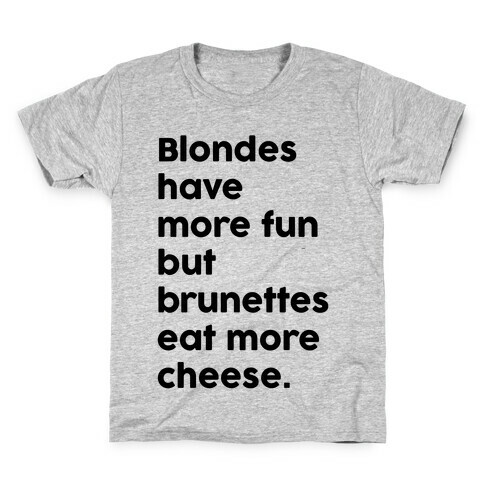Brunettes Eat More Cheese Kids T-Shirt