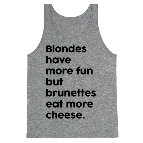 Brunettes Eat More Cheese Tank Top
