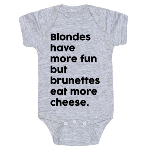 Brunettes Eat More Cheese Baby One-Piece