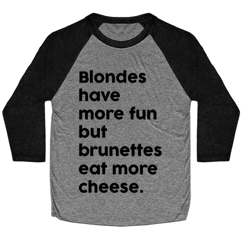 Brunettes Eat More Cheese Baseball Tee