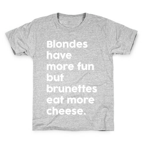 Brunettes Eat More Cheese Kids T-Shirt
