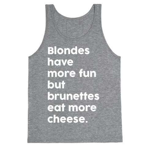 Brunettes Eat More Cheese Tank Top