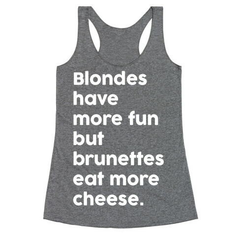 Brunettes Eat More Cheese Racerback Tank Top