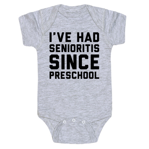 I've Had Senioritis Since Preschool Baby One-Piece