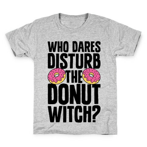 Who Dares Disturb The Donut Witch? Kids T-Shirt