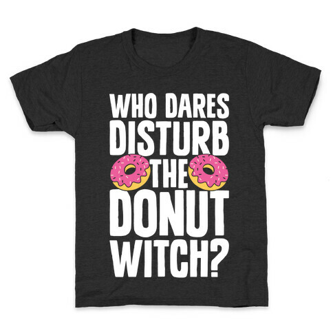 Who Dares Disturb The Donut Witch? Kids T-Shirt