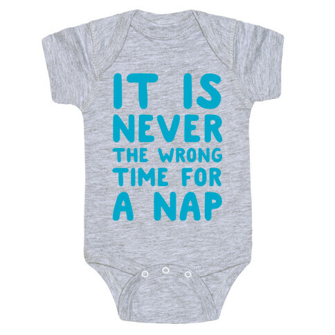 It Is Never The Wrong Time For A Nap Baby One-Piece