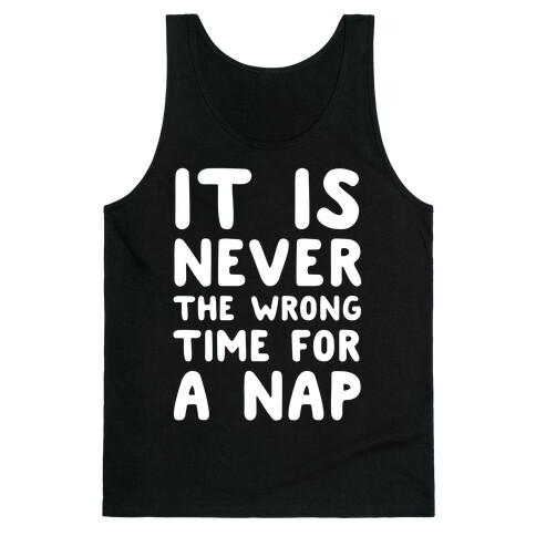 It Is Never The Wrong Time For A Nap Tank Top