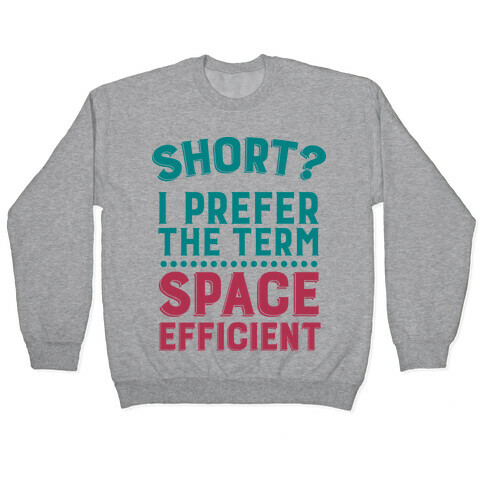 Short? I Prefer the Term Space Efficient Pullover