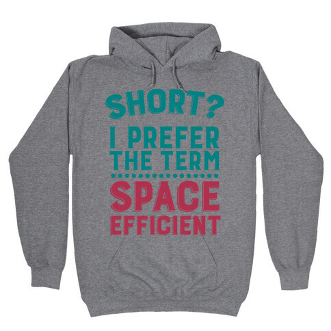 Short? I Prefer the Term Space Efficient Hooded Sweatshirt