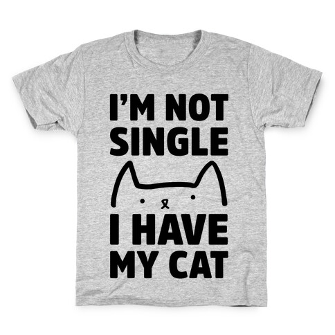 I'm Not Single I Have My Cat Kids T-Shirt