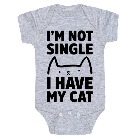 I'm Not Single I Have My Cat Baby One-Piece