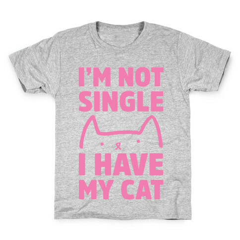 I'm Not Single I Have My Cat Kids T-Shirt