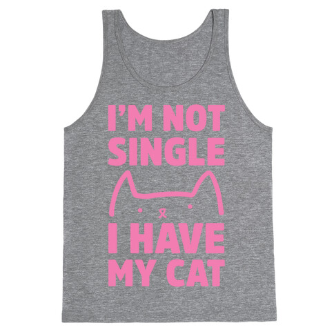 I'm Not Single I Have My Cat Tank Top