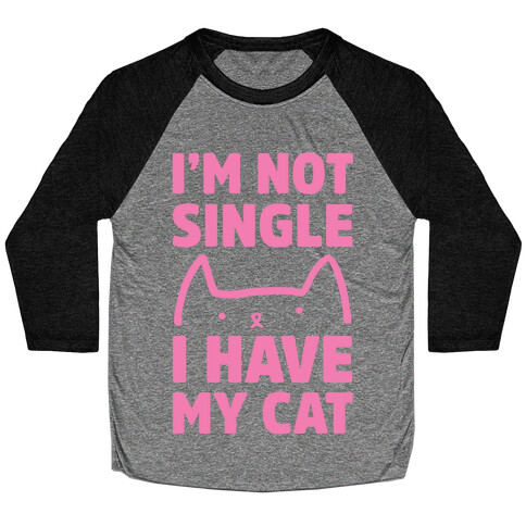I'm Not Single I Have My Cat Baseball Tee