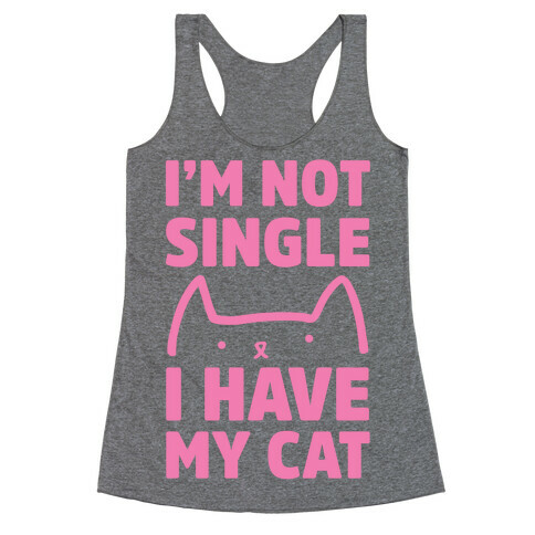 I'm Not Single I Have My Cat Racerback Tank Top