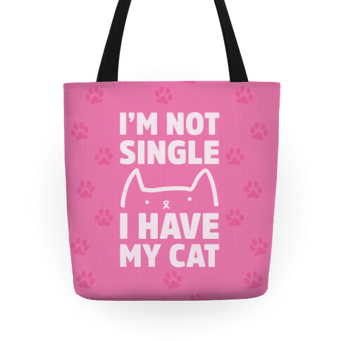 I'm Not Single I Have My Cat Tote