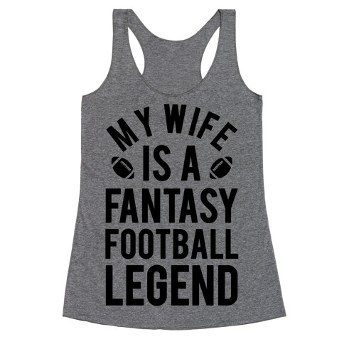 My Wife is a Fantasy Football Legend Racerback Tank Top