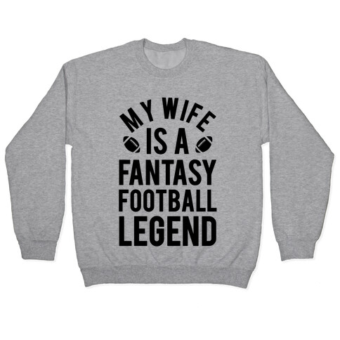 My Wife is a Fantasy Football Legend Pullover