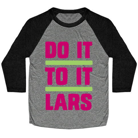 Do it to it Lars Baseball Tee