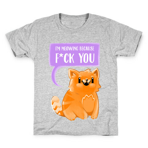 I'm Meowing Because F*ck You Kids T-Shirt