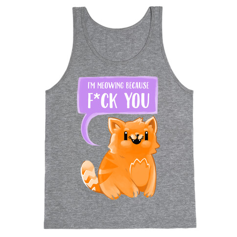 I'm Meowing Because F*ck You Tank Top