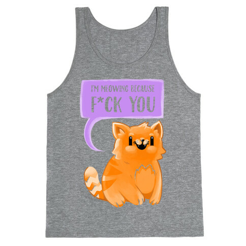 I'm Meowing Because F*ck You Tank Top