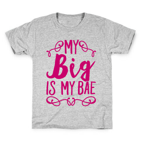 My Big Is My Bae Kids T-Shirt
