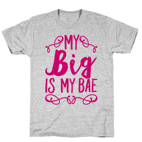 My Big Is My Bae T-Shirt