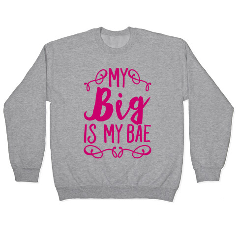 My Big Is My Bae Pullover