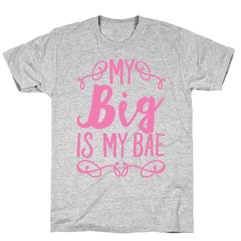 My Big Is My Bae T-Shirt