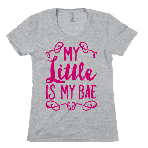 My Little Is My Bae Womens T-Shirt