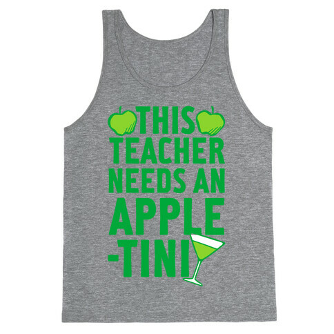 This Teacher Needs An Apple-Tini Tank Top