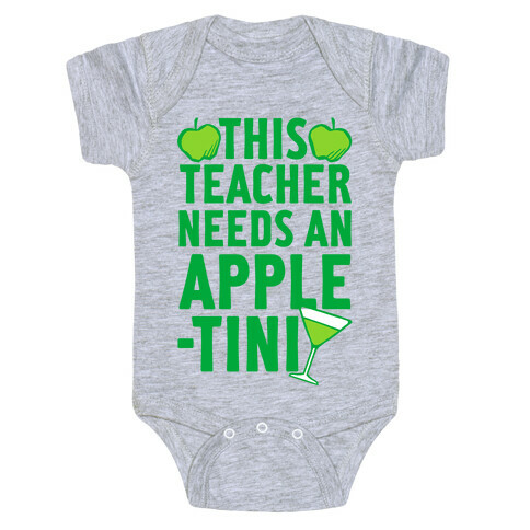 This Teacher Needs An Apple-Tini Baby One-Piece