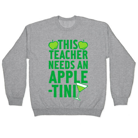 This Teacher Needs An Apple-Tini Pullover