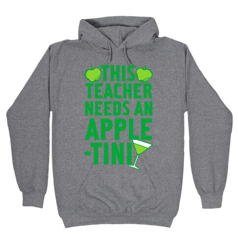 This Teacher Needs An Apple-Tini Hooded Sweatshirt