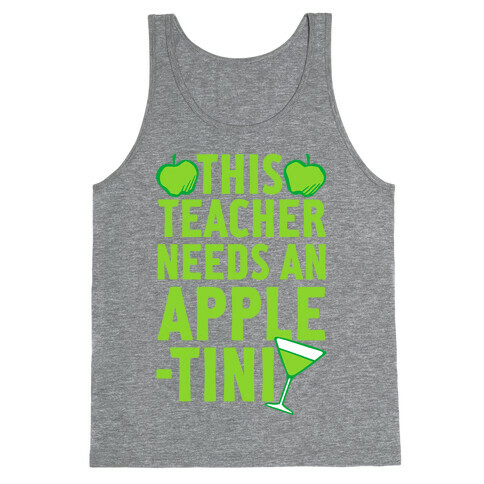 This Teacher Needs An Apple-Tini Tank Top