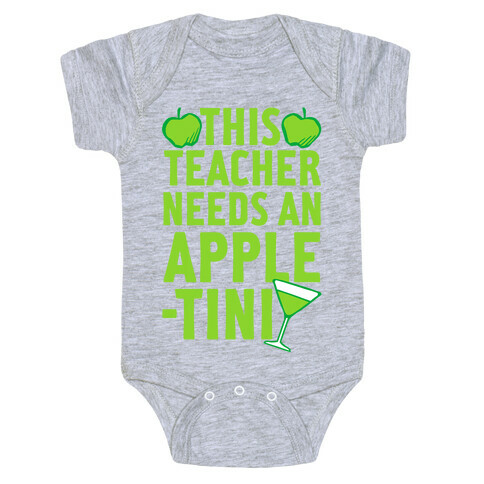 This Teacher Needs An Apple-Tini Baby One-Piece