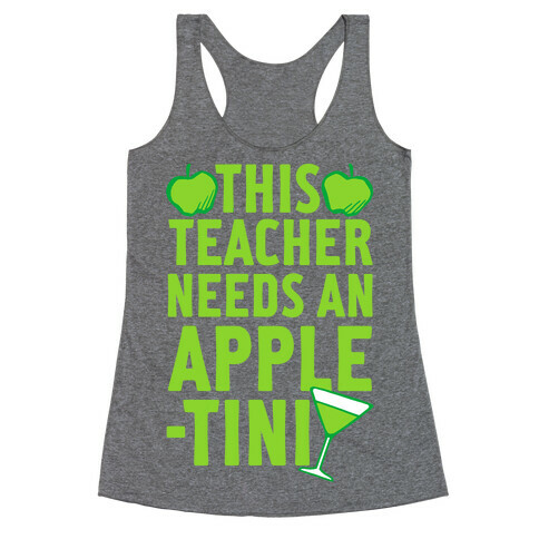 This Teacher Needs An Apple-Tini Racerback Tank Top