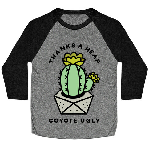 Thanks A Heap Coyote Ugly Baseball Tee