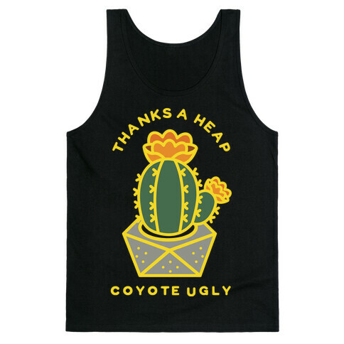 Thanks A Heap Coyote Ugly Tank Top