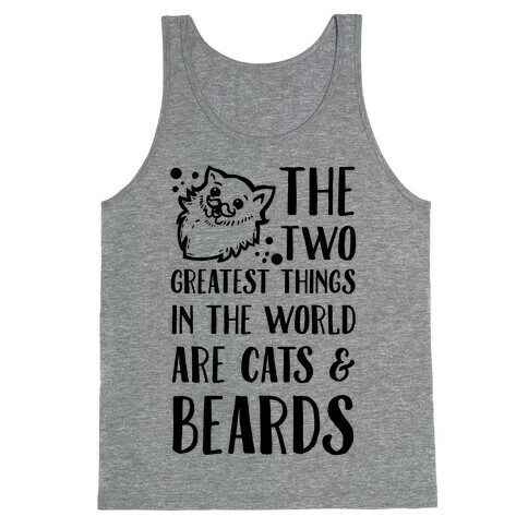 The Two Greatest Things in the World are Beards and Cats Tank Top