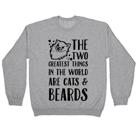 The Two Greatest Things in the World are Beards and Cats Pullover