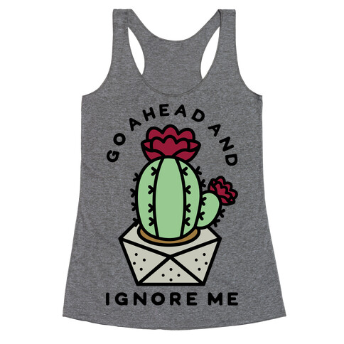 Go Ahead and Ignore Me Racerback Tank Top