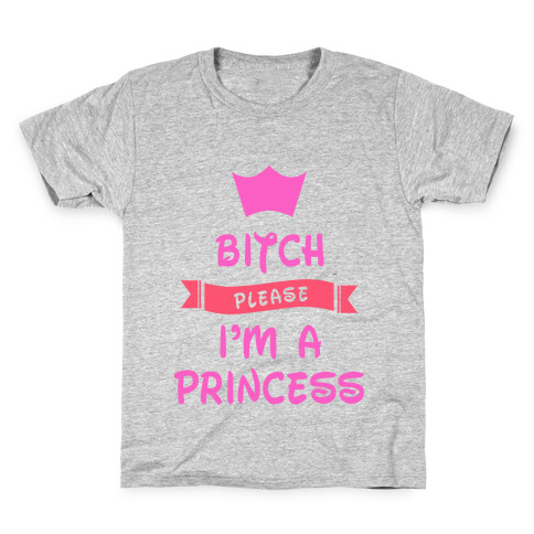 Bitch Please I'm a Princess Kids T-Shirt