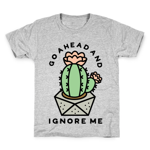 Go Ahead and Ignore Me Kids T-Shirt