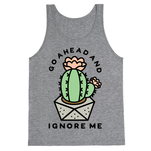 Go Ahead and Ignore Me Tank Top