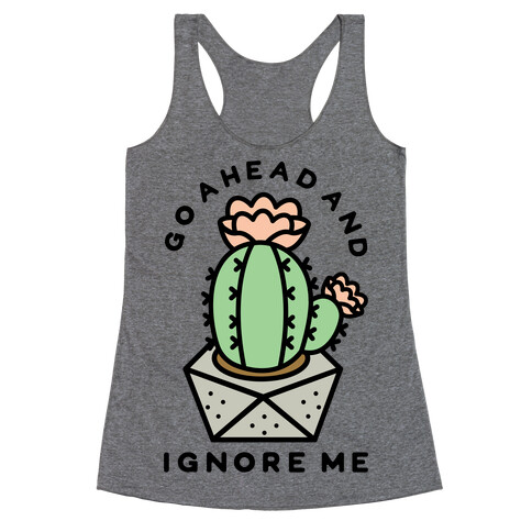 Go Ahead and Ignore Me Racerback Tank Top